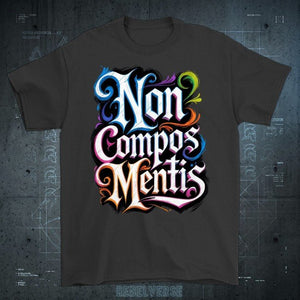 NON COMPOS MENTIS || T - SHIRT PREMIUM || CORTEX - Rebelverse - T-Shirt